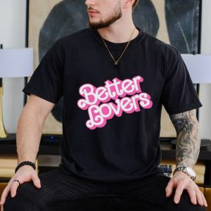 Better lovers Barbie shirt
