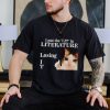 Cat i put the lit in literature losing it shirt