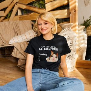 Cat i put the lit in literature losing it shirt