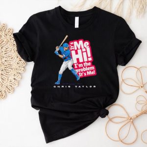 Chris Taylor I’m The Problem shirt