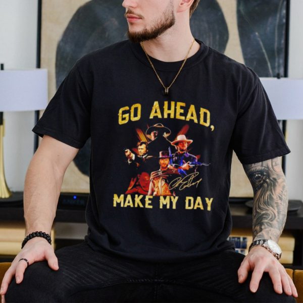 Clint Eastwood go ahead make my day shirt