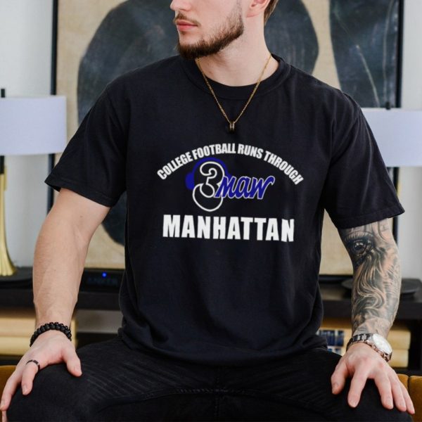 College football runs through manhattan 3maw shirt