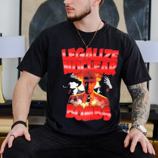 Designedbytheboys Legalize Nuclear Bombs Shirt