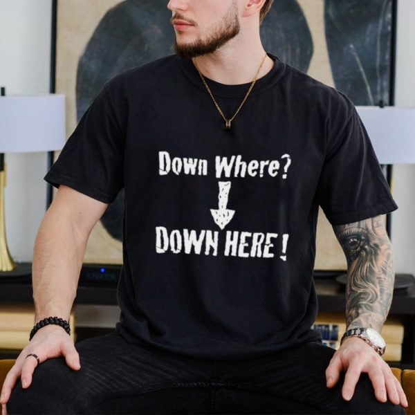 Dillon Danis down where down here shirt