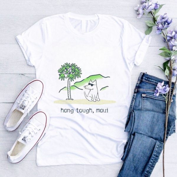 Dog hang tough Maui shirt