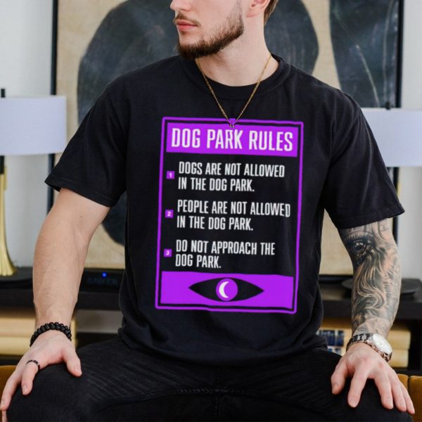 Dog park sign dog park rules shirt