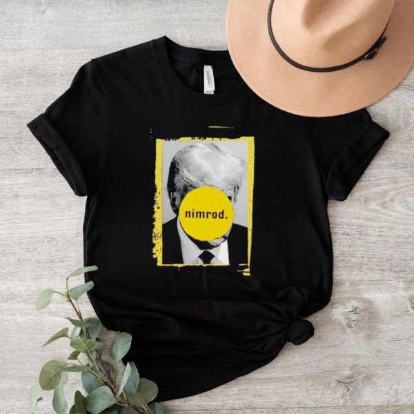 Donald Trump Nimrod 45 shirt