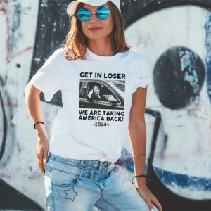 Donald Trump get in loser we are taking america back 2024 shirt