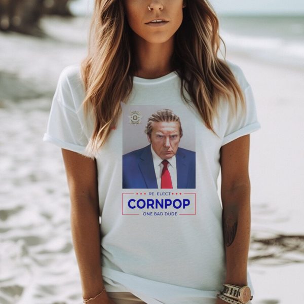 Donald Trump mugshot re elect cornpop one bad dude shirt