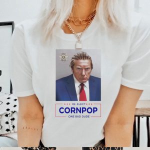 Donald Trump mugshot re elect cornpop one bad dude shirt