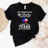 Don’t underestimate me darling I can go from lady to Texas shirt