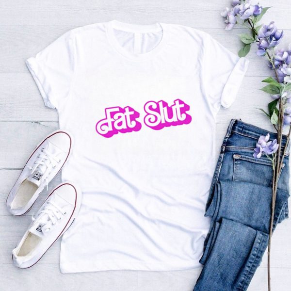 Fat Sluts Barbie shirt