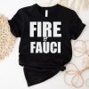 Fire Fauci shirt