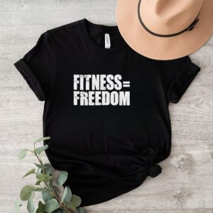 Fitness equals freedom shirt