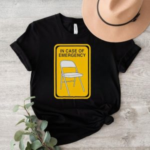 Folding chair in case of emergency shirt