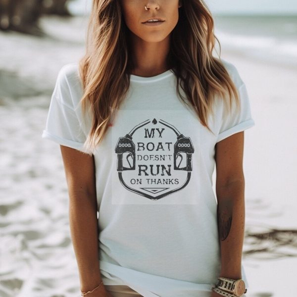 Gas My Boat Doesn’t Run On Thanks Shirt