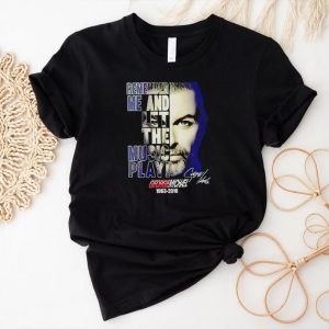 George Michael 1963 2016 remember me and let the music play signature shirt