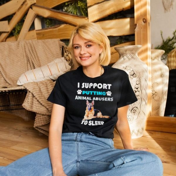 German Shepherd I support putting animal abusers to sleep shirt