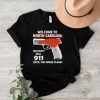 Gun welcome to North Carolina we don’t dial 911 shirt