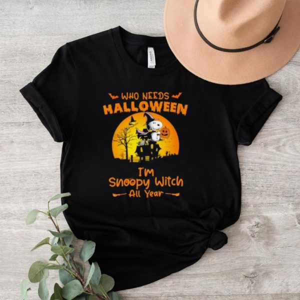 Happy Halloween who needs Halloween I’m Snoopy witch all year gift shirt