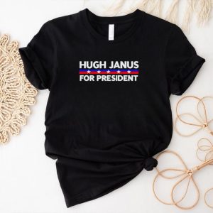 Hugh Janus for president shirt