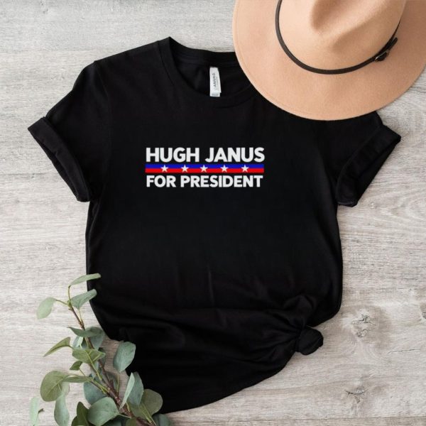 Hugh Janus for president shirt