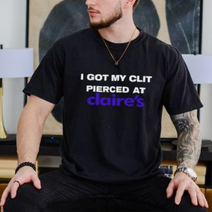 I got my clit pierced at claire’s shirt