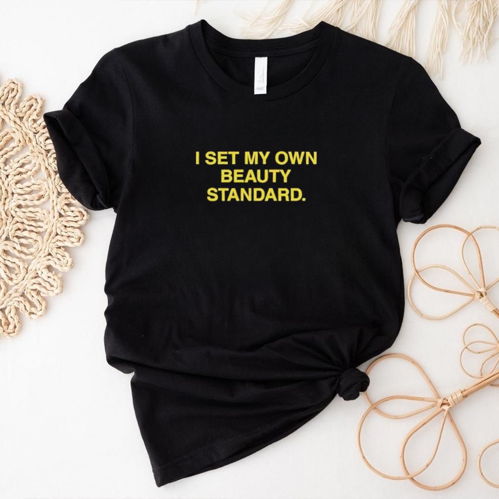 I Set My Own Beauty Standard Shirt: Empowering Women with Unique Style