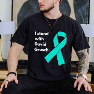 I stand with David Grusch shirt