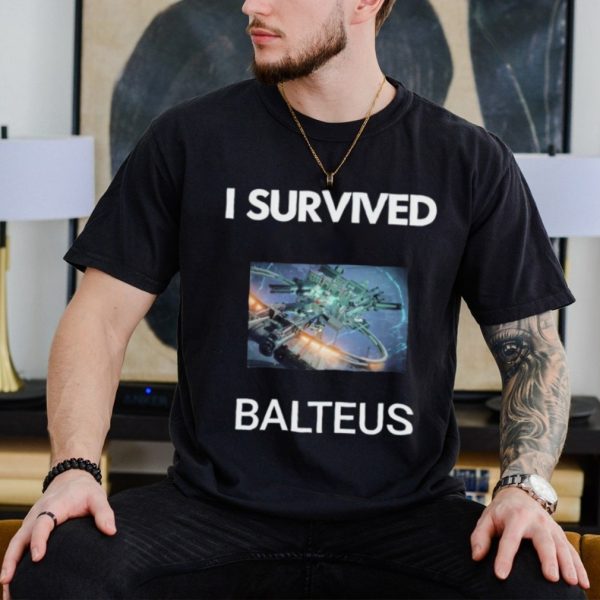 I survived Balteus shirt