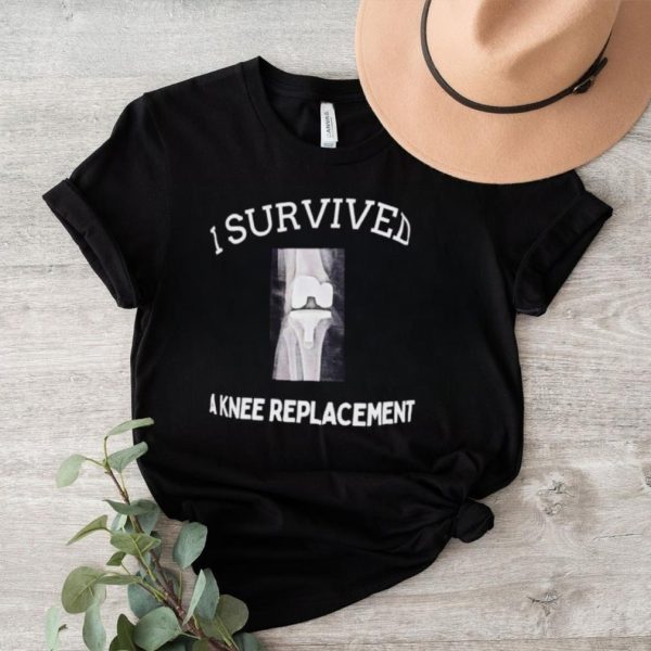 I survived a knee replacement shirt