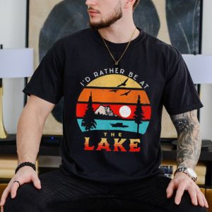 I’d Rather Be At The Lake Sunset Outdoor T Shirt