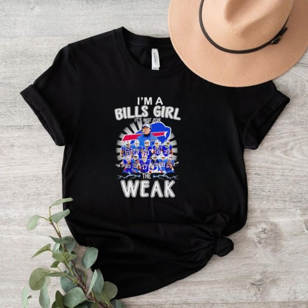 I’m a Bills girl it’s not for the weak signatures shirt