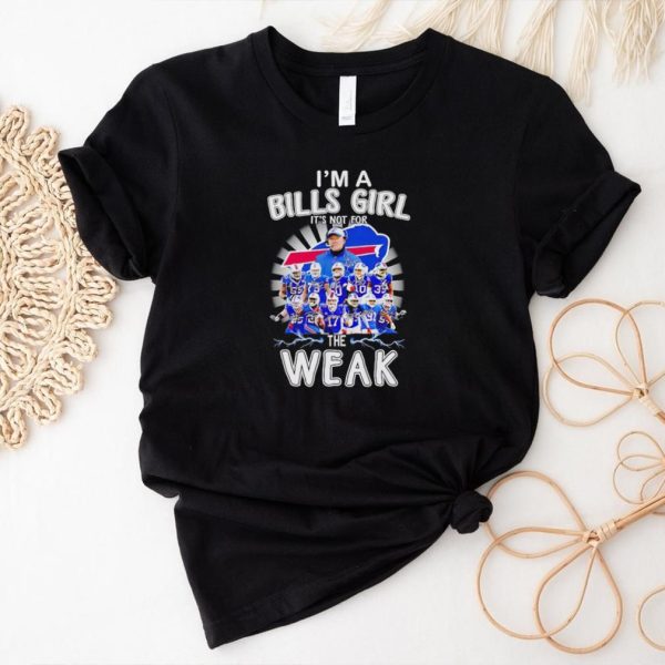 I’m a Bills girl it’s not for the weak signatures shirt