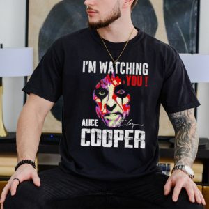 I’m watching you Alice Cooper shirt