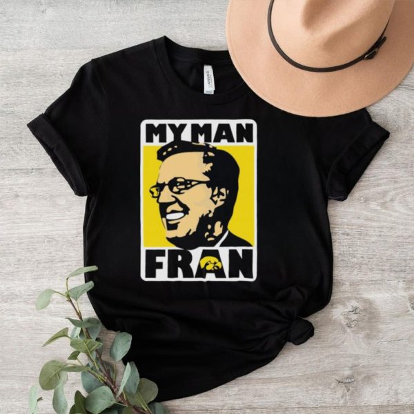 Iowa hawkeyes my man fran shirt