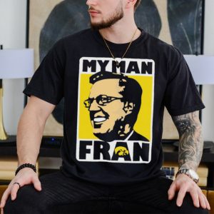 Iowa hawkeyes my man fran shirt