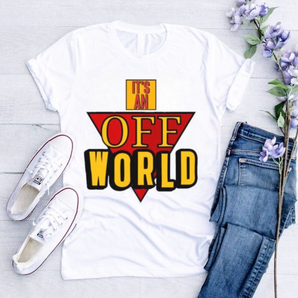 It’s an off world shirt