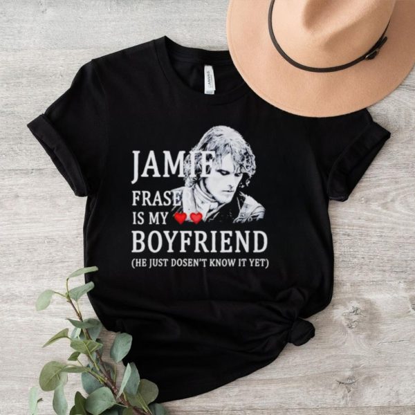 Jamie Fraser is my boyfriend he just doesn’t know it yet shirt