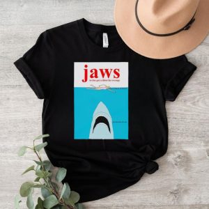 Jaws he has got a thirst for revenge shirt