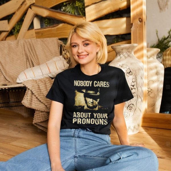 John Wayne nobody cares about your pronouns shirt