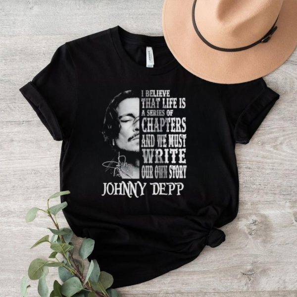 Johnny Depp I believe that life is a series of chapters shirt