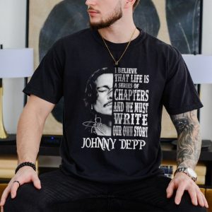 Johnny Depp I believe that life is a series of chapters shirt