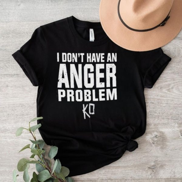 Kevin owens I don’t have an anger problem shirt