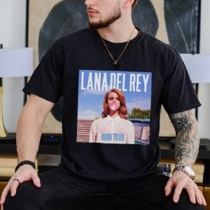 Lana Del Rey Born to die bubble gum shirt