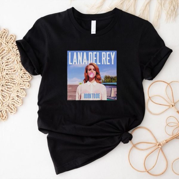 Lana Del Rey Born to die bubble gum shirt