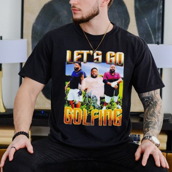 Let’s go golfing rapper DJ Khaled shirt