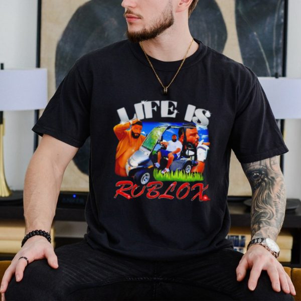 Life Is Roblox Dj Khaled 2023 shirt