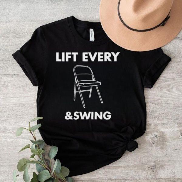 Lift every and swing shirt