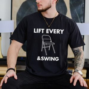 Lift every and swing shirt